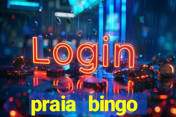 praia bingo dinheiro infinito 2022